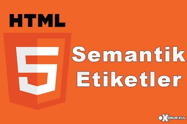 HTML Semantik (Anlamsal) Etiketler