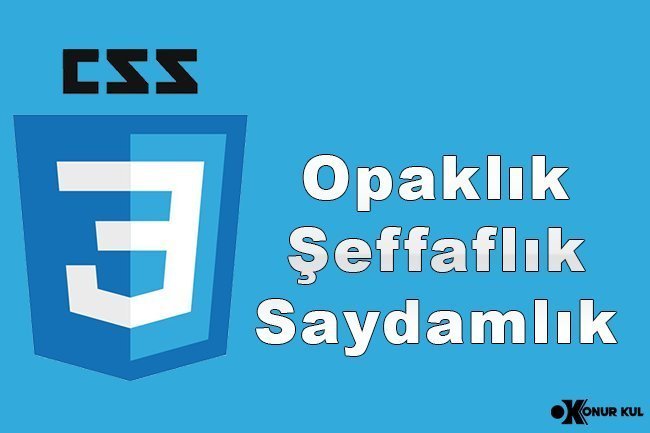 CSS Opaklık | Şeffaflık | Saydamlık