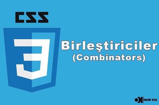 CSS Birleştiriciler (Combinators)