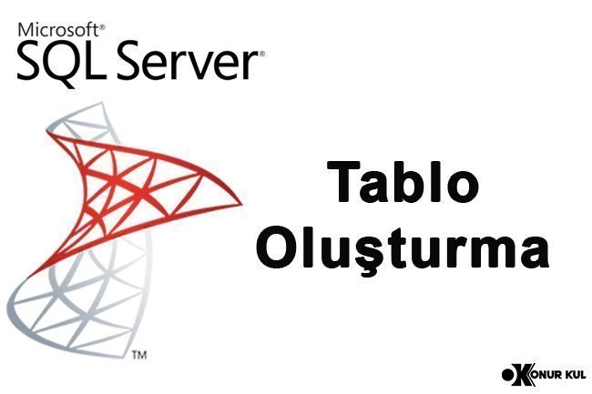 SQL Server Tablo Oluşturma