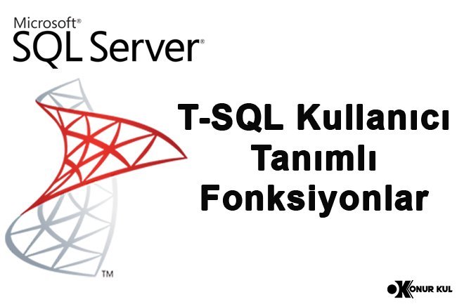 T-SQL Kullanıcı Tanımlı Fonksiyonlar