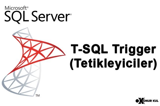 T-SQL Trigger (Tetikleyiciler)