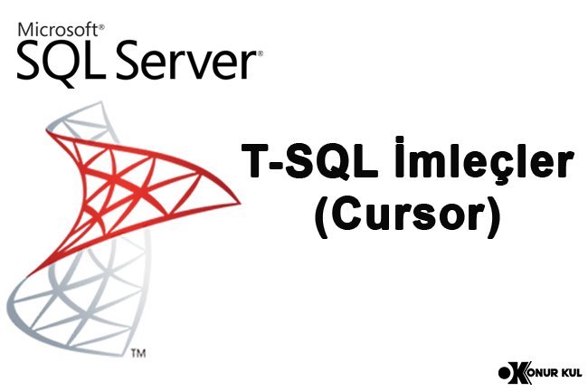 T-SQL İmleçler (Cursor)